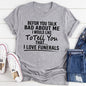 Before You Talk Bad About Me T-Shirt